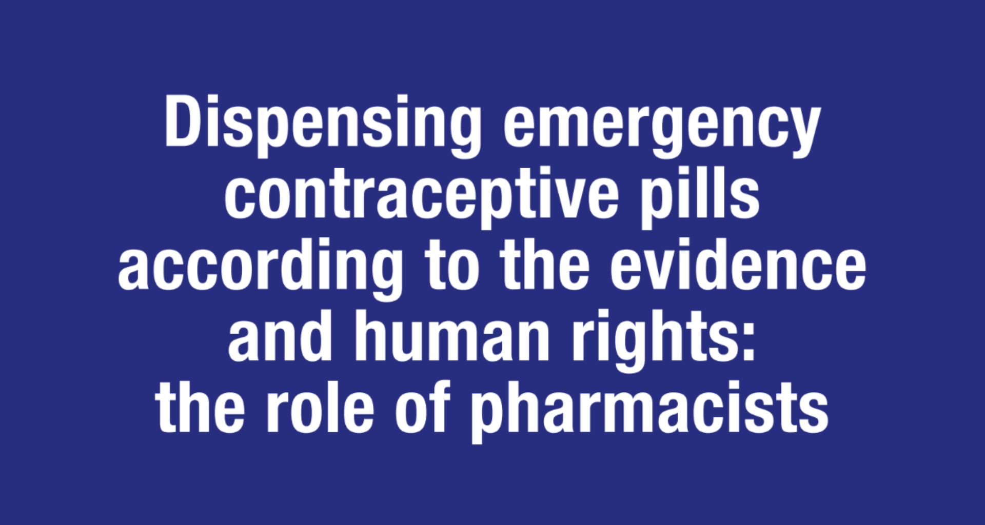 Dispensing emergency contraceptive pills according to the evidence and human rights: the role of pharmacists